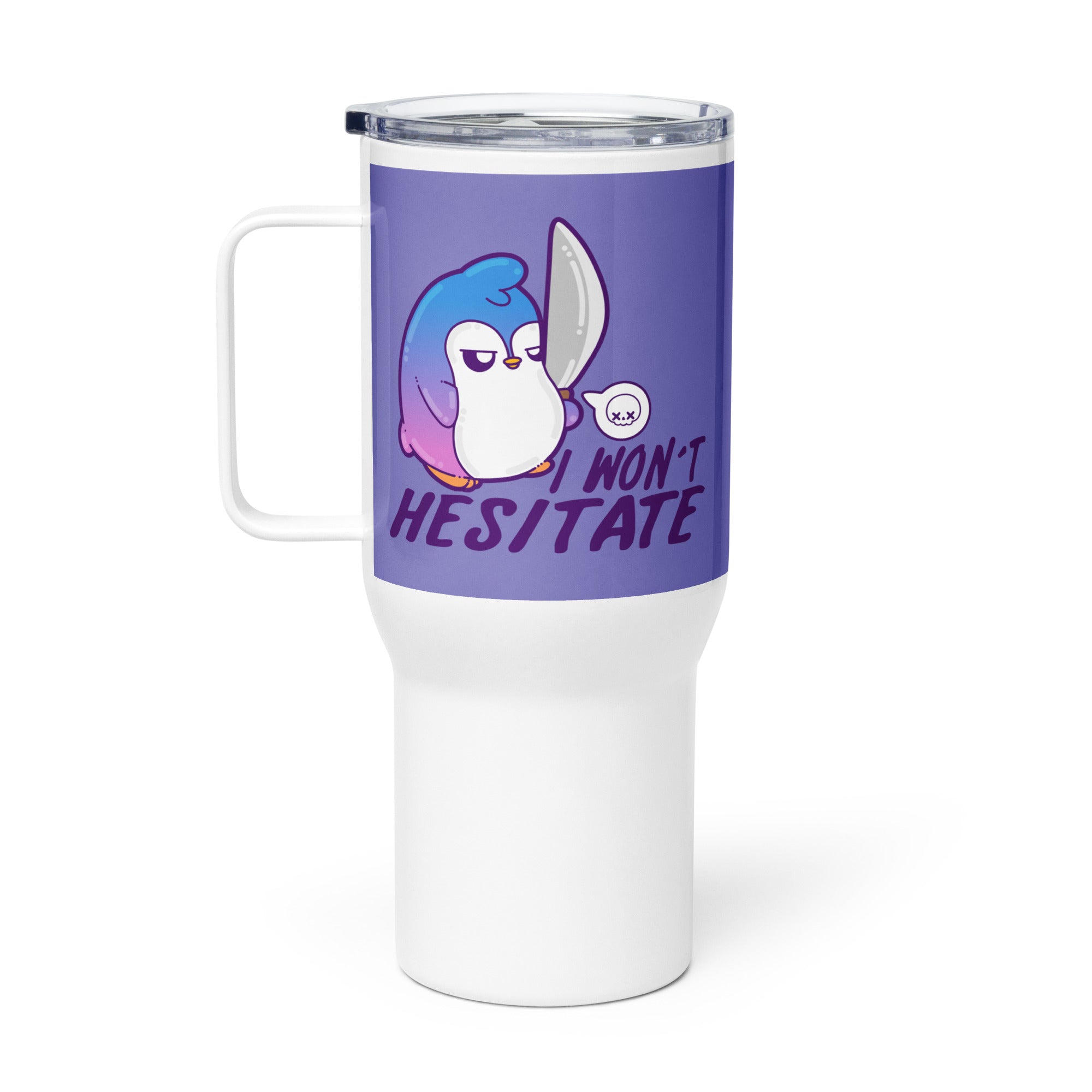 I WONT HESITATE - 25 Oz Travel Mug - ChubbleGumLLC