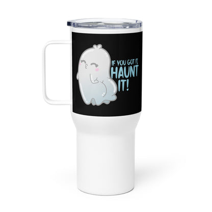 IF YOU GOT IT HAUNT IT - 25 oz Travel Mug - ChubbleGumLLC