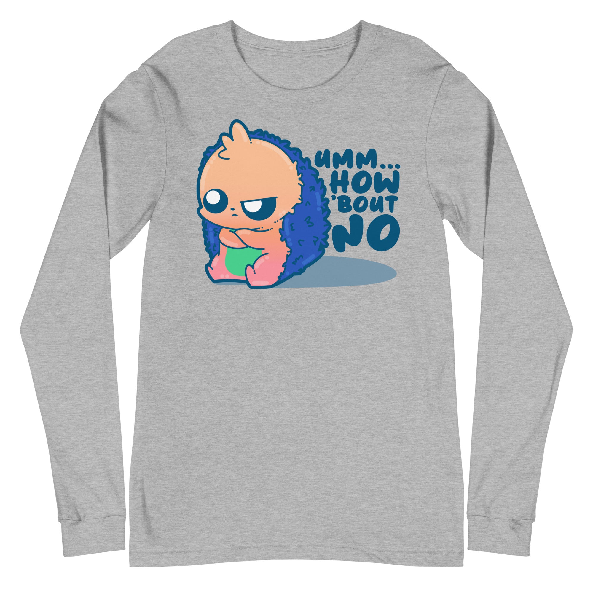 UMM HOW BOUT NO - Long Sleeve Tee - ChubbleGumLLC