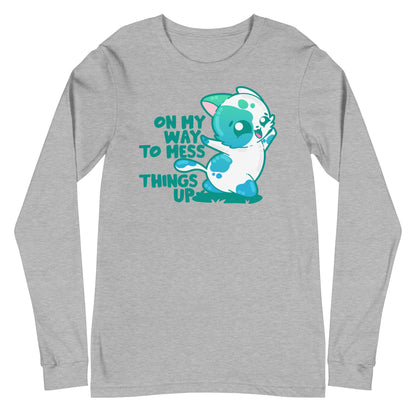 ON MY WAY TO MESS THINGS UP- Long Sleeve Tee - ChubbleGumLLC