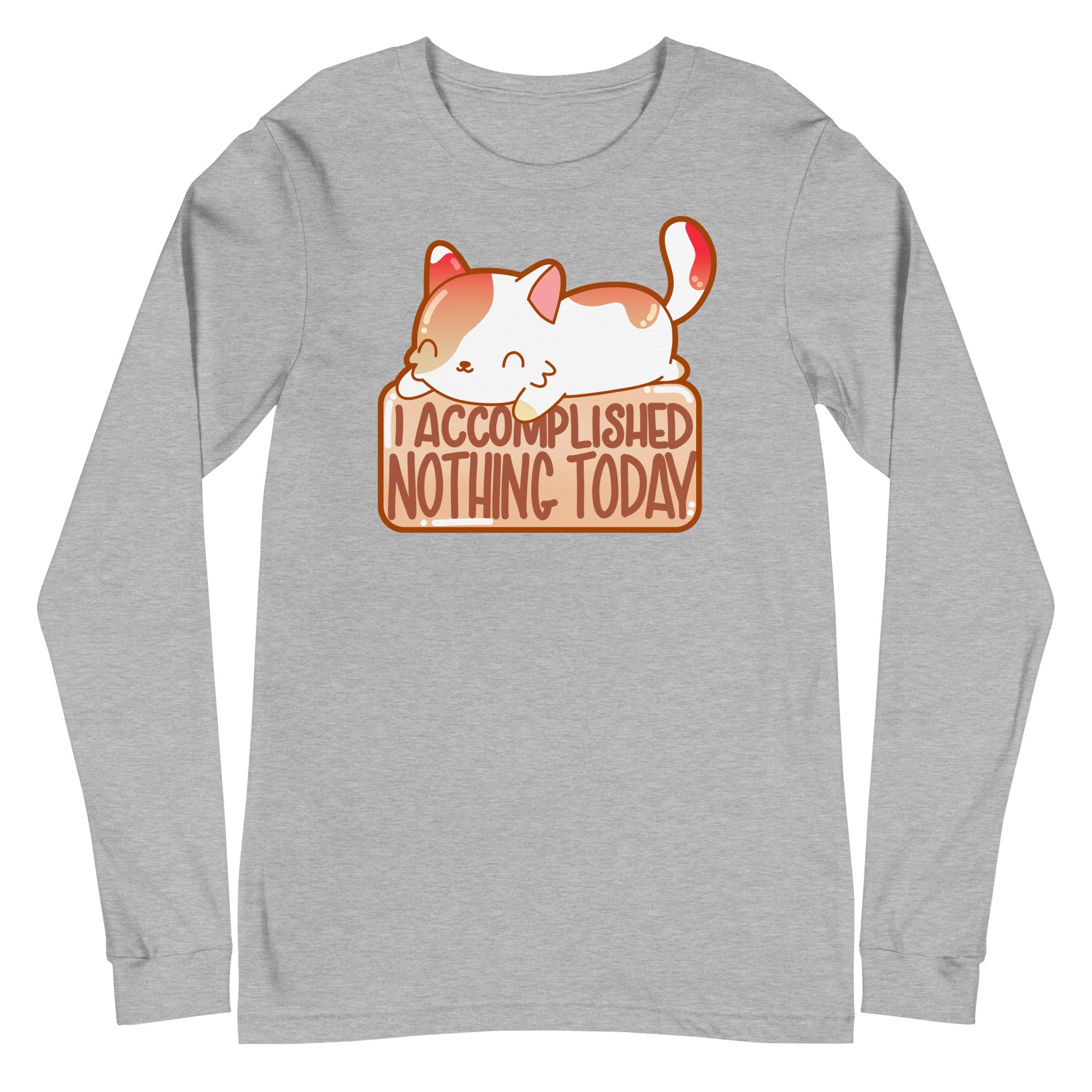 I ACCOMPLISHED NOTHING TODAY - Long Sleeve Tee - ChubbleGumLLC