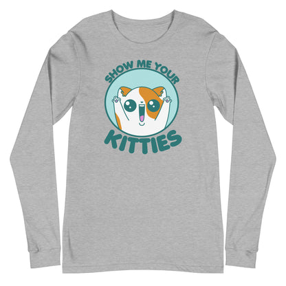 SHOW ME YOUR KITTIES - Long Sleeve Tee - ChubbleGumLLC