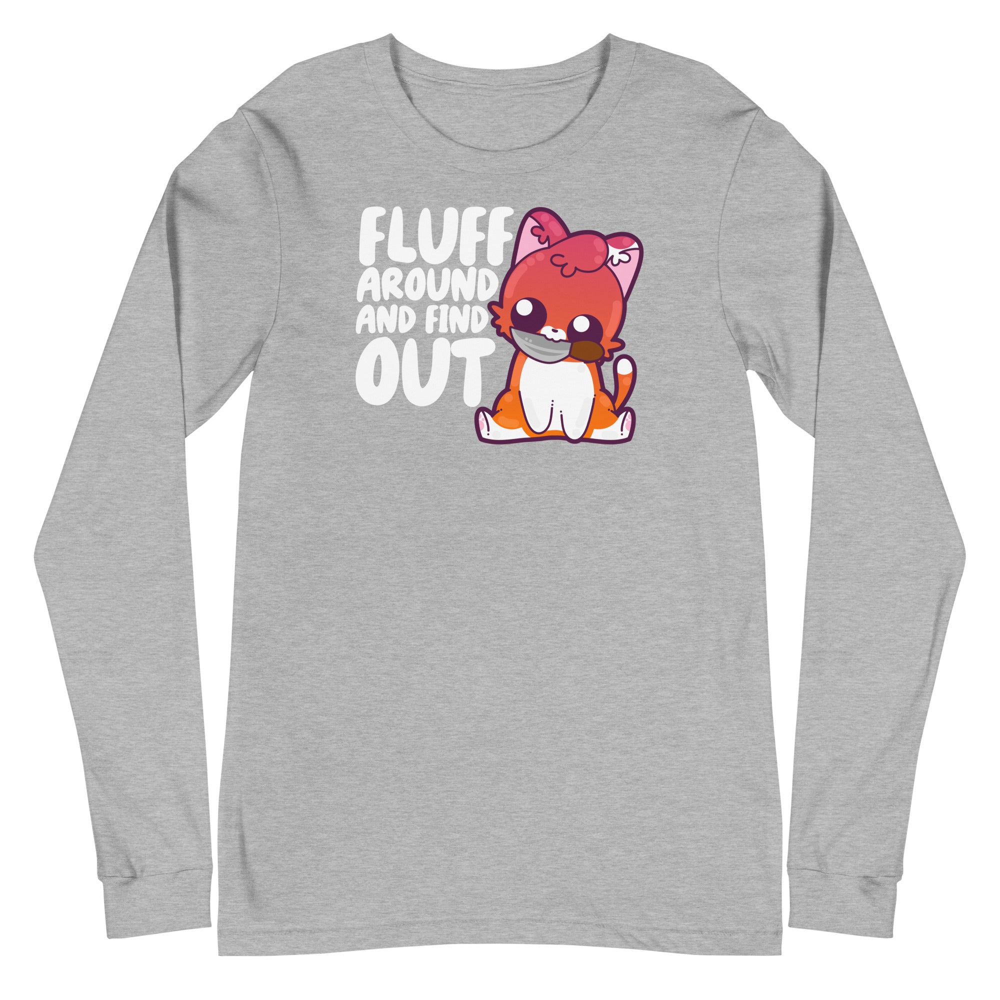 FLUFF AROUND AND FIND OUT - Modified Long Sleeve Tee - ChubbleGumLLC