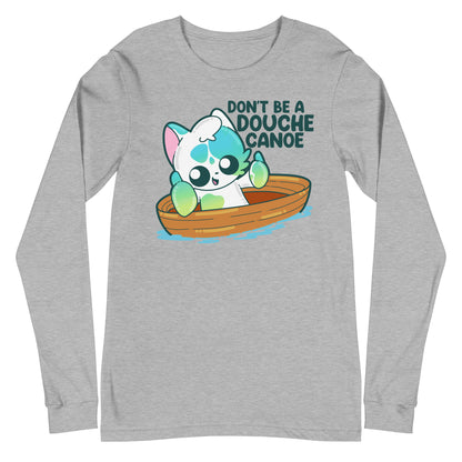 DONT BE A DOUCHE CANOE - Long Sleeve Tee - ChubbleGumLLC