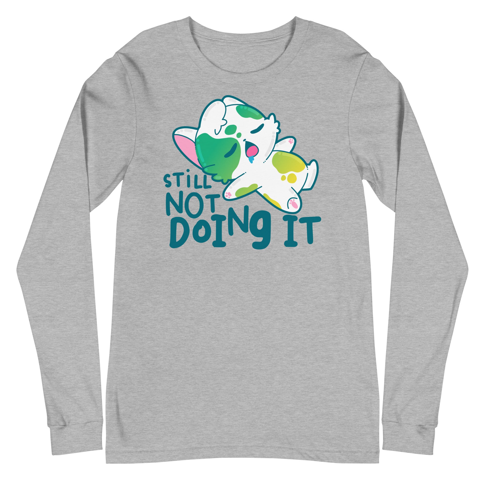 STILL NOT DOING IT - Long Sleeve Tee - ChubbleGumLLC