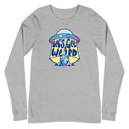 LETS GET WEIRD - Long Sleeve Tee - ChubbleGumLLC