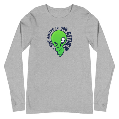 I DONT BELIEVE IN YOU EITHER - Long Sleeve Tee - ChubbleGumLLC