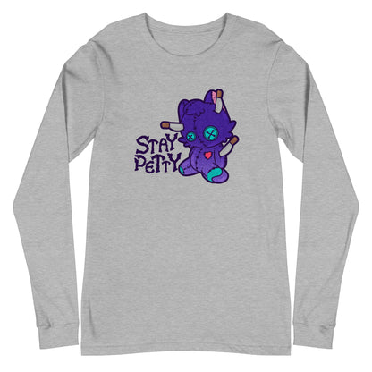 STAY PETTY - Long Sleeve Tee