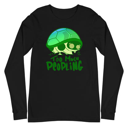 TOO MUCH PEOPLING - Long Sleeve Tee - ChubbleGumLLC