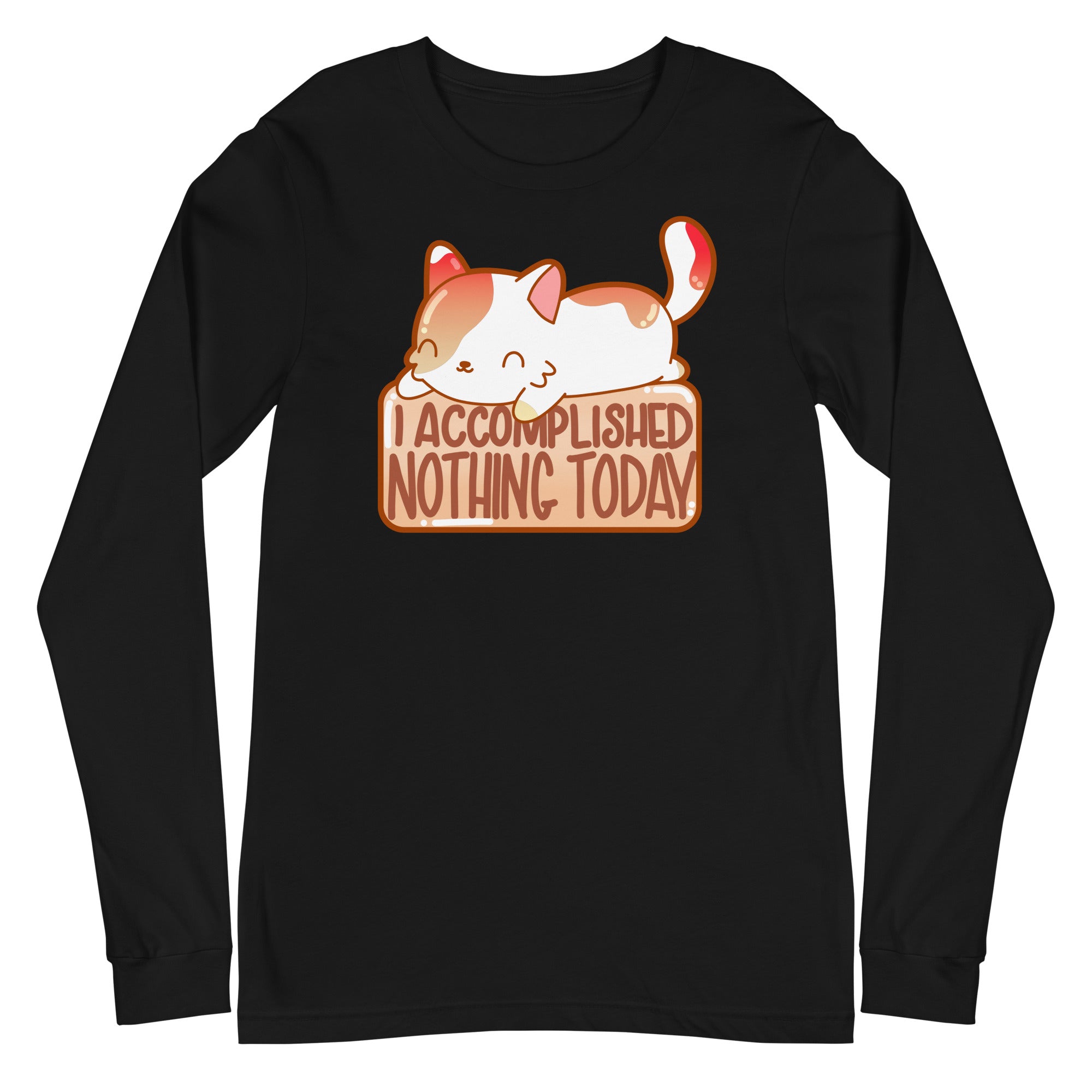 I ACCOMPLISHED NOTHING TODAY - Long Sleeve Tee - ChubbleGumLLC