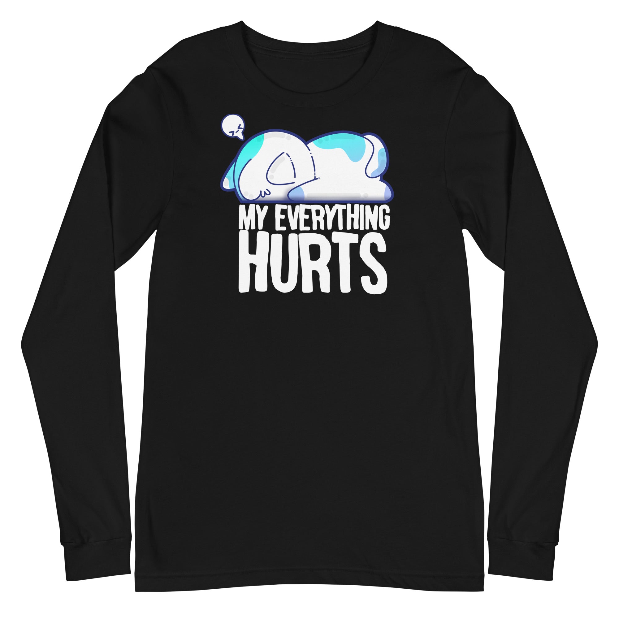 MY EVERYTHING HURTS - Modified Long Sleeve Tee - ChubbleGumLLC