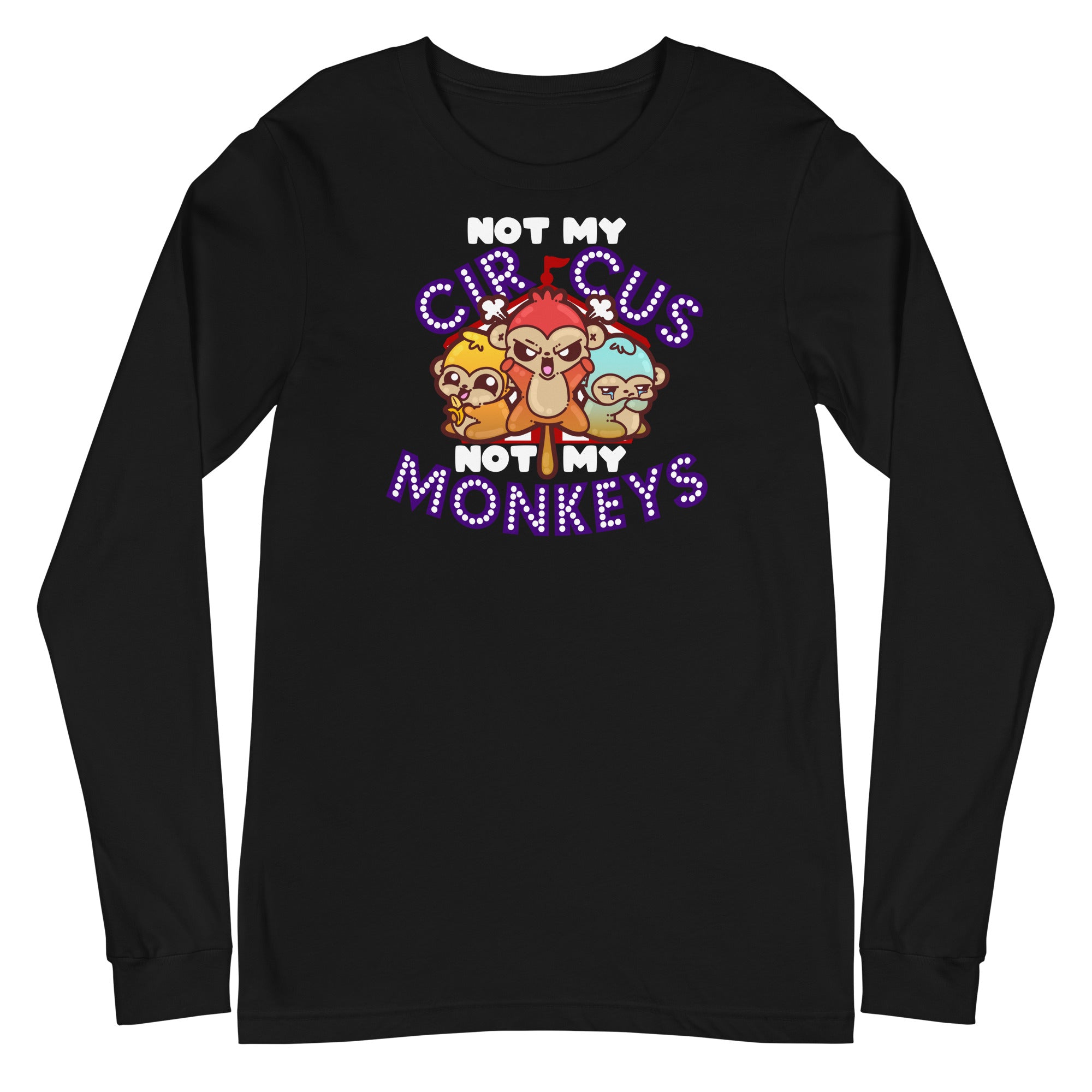 NOT MY CIRCUS NOT MY MONKEYS - Modified Long Sleeve Tee - ChubbleGumLLC