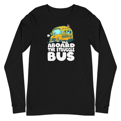 ALL ABOARD THE STRUGGLE BUS - Long Sleeve Tee - ChubbleGumLLC