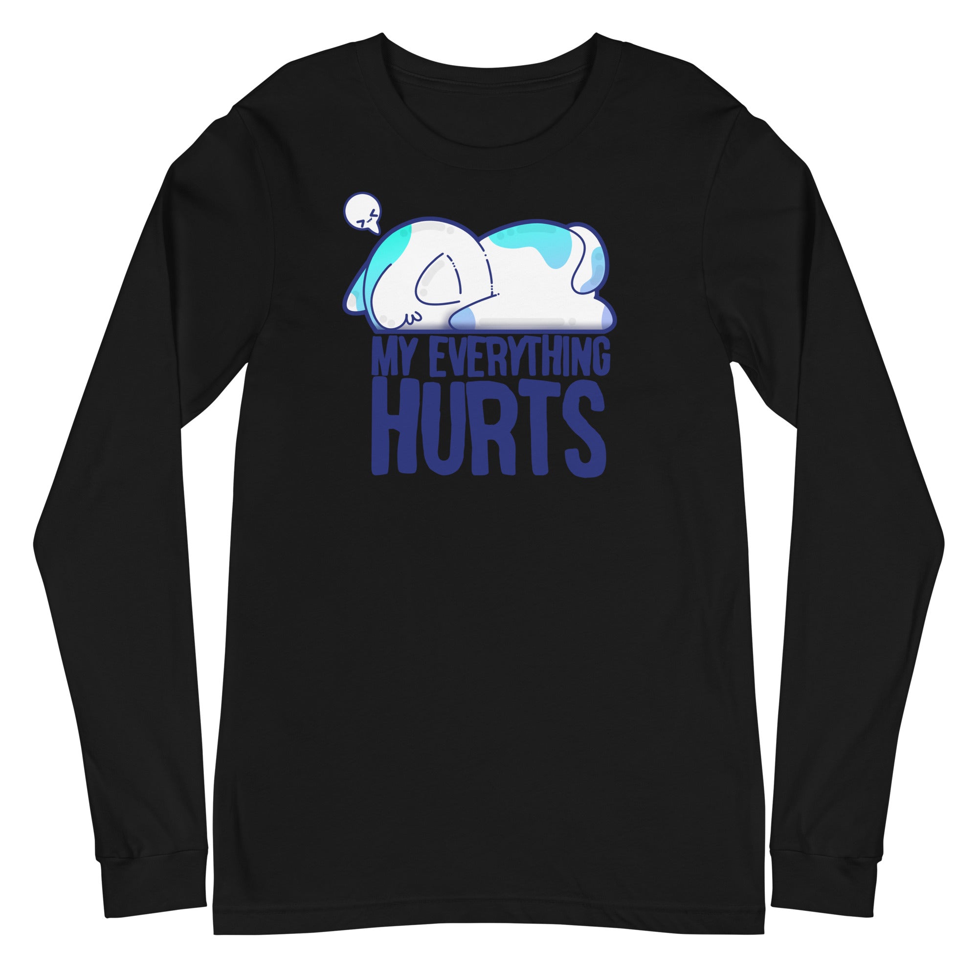 MY EVERYTHING HURTS - Long Sleeve Tee - ChubbleGumLLC