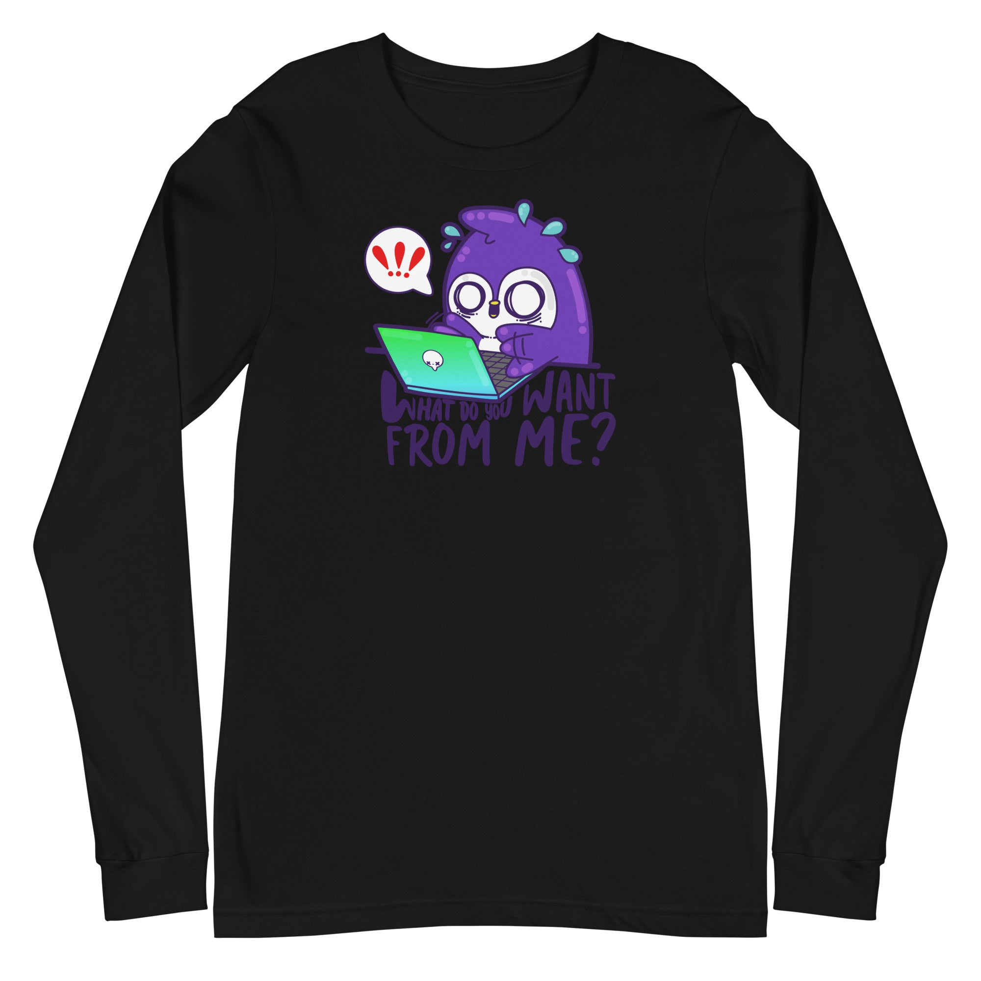 WHAT DO YOU WANT FROM ME - Long Sleeve Tee - ChubbleGumLLC