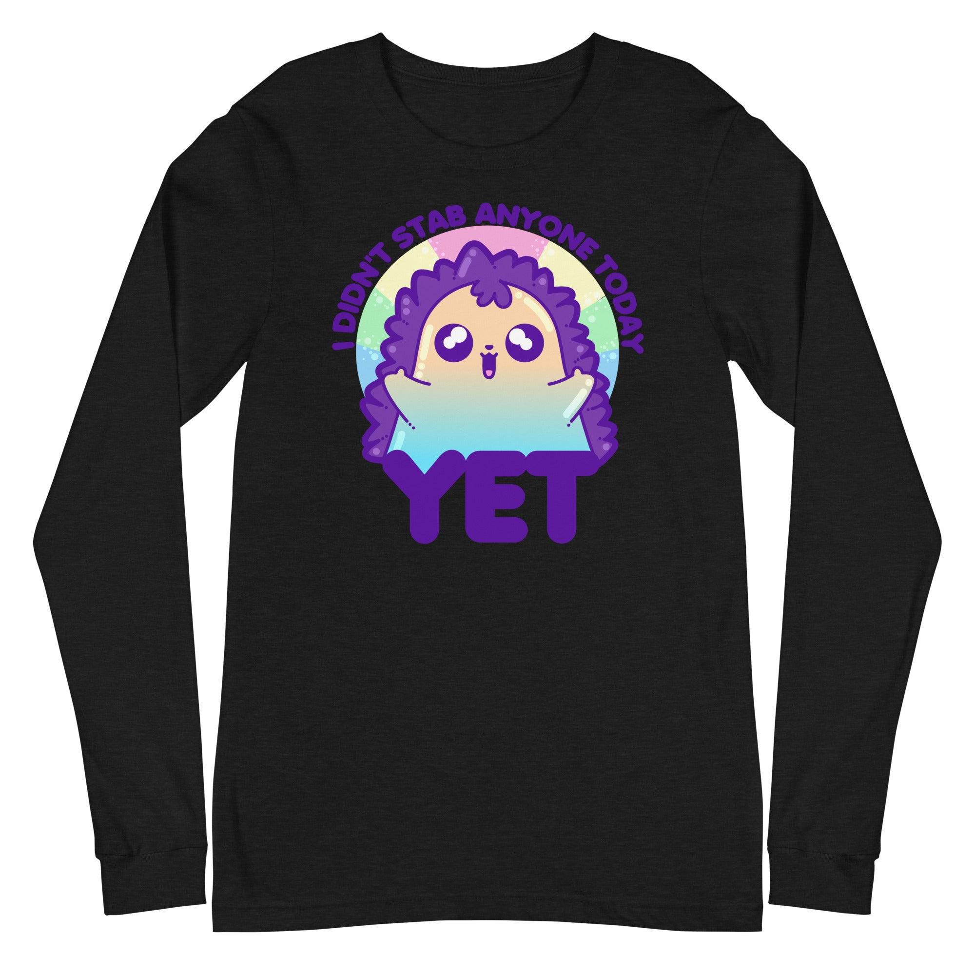 I DIDNT STAB ANYONE TODAY YET - Long Sleeve Tee - ChubbleGumLLC