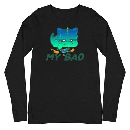 MY BAD - Long Sleeve Tee - ChubbleGumLLC