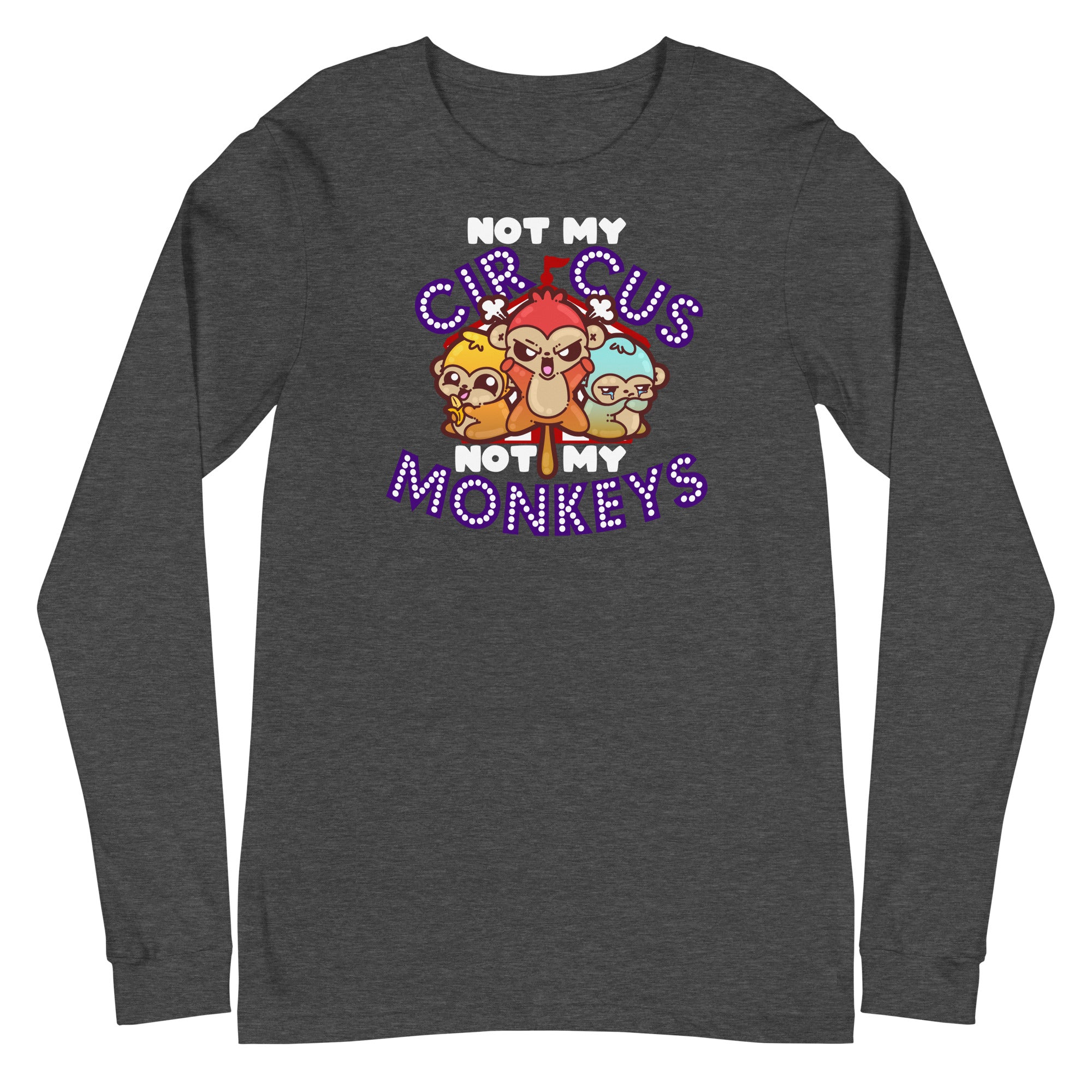 NOT MY CIRCUS NOT MY MONKEYS - Modified Long Sleeve Tee - ChubbleGumLLC