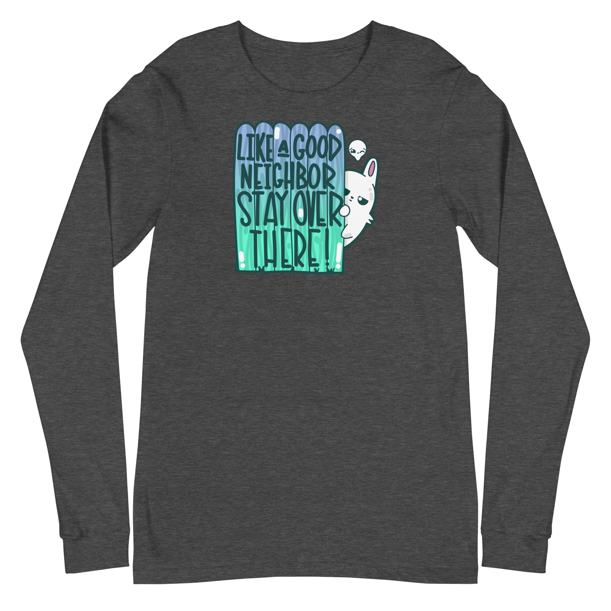 LIKE A GOOD NEIGHBOR - Long Sleeve Tee - ChubbleGumLLC