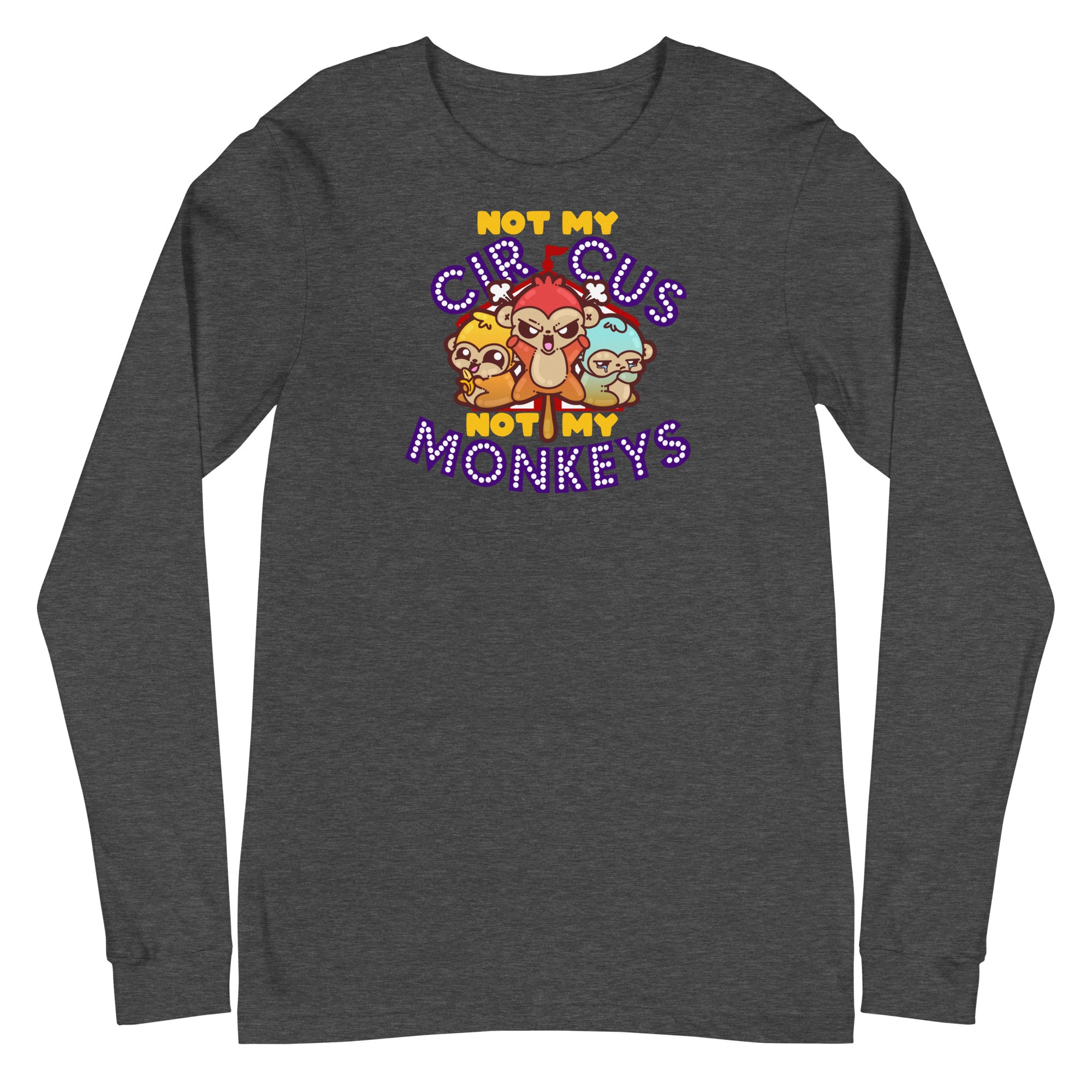 NOT MY CIRCUS NOT MY MONKEYS - Long Sleeve Tee - ChubbleGumLLC