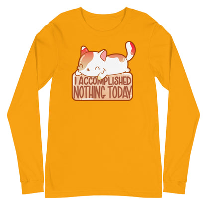 I ACCOMPLISHED NOTHING TODAY - Long Sleeve Tee - ChubbleGumLLC