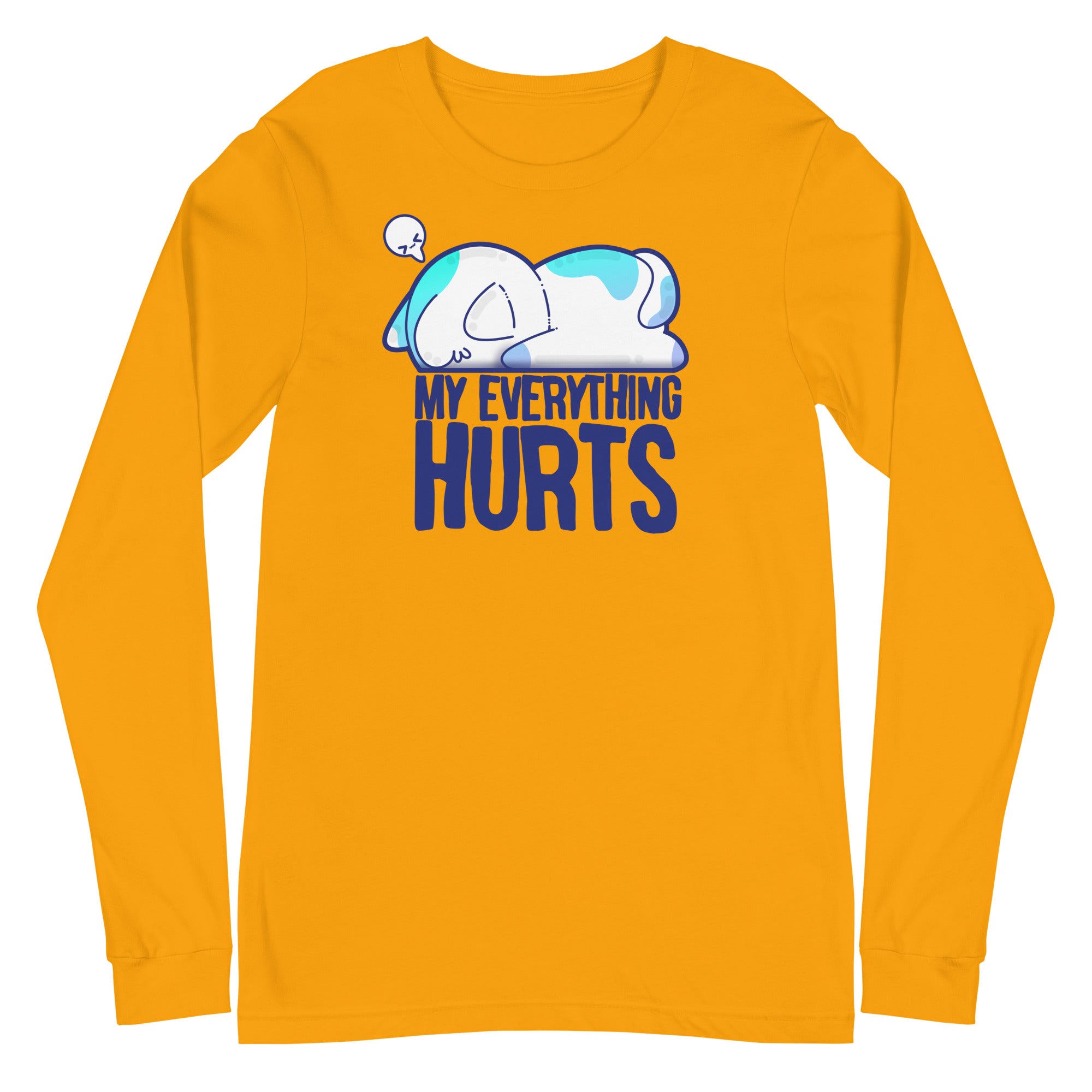 MY EVERYTHING HURTS - Long Sleeve Tee - ChubbleGumLLC