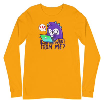 WHAT DO YOU WANT FROM ME - Long Sleeve Tee - ChubbleGumLLC