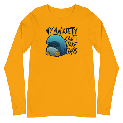 MY ANXIETY CANT TAKE THIS - Long Sleeve Tee - ChubbleGumLLC