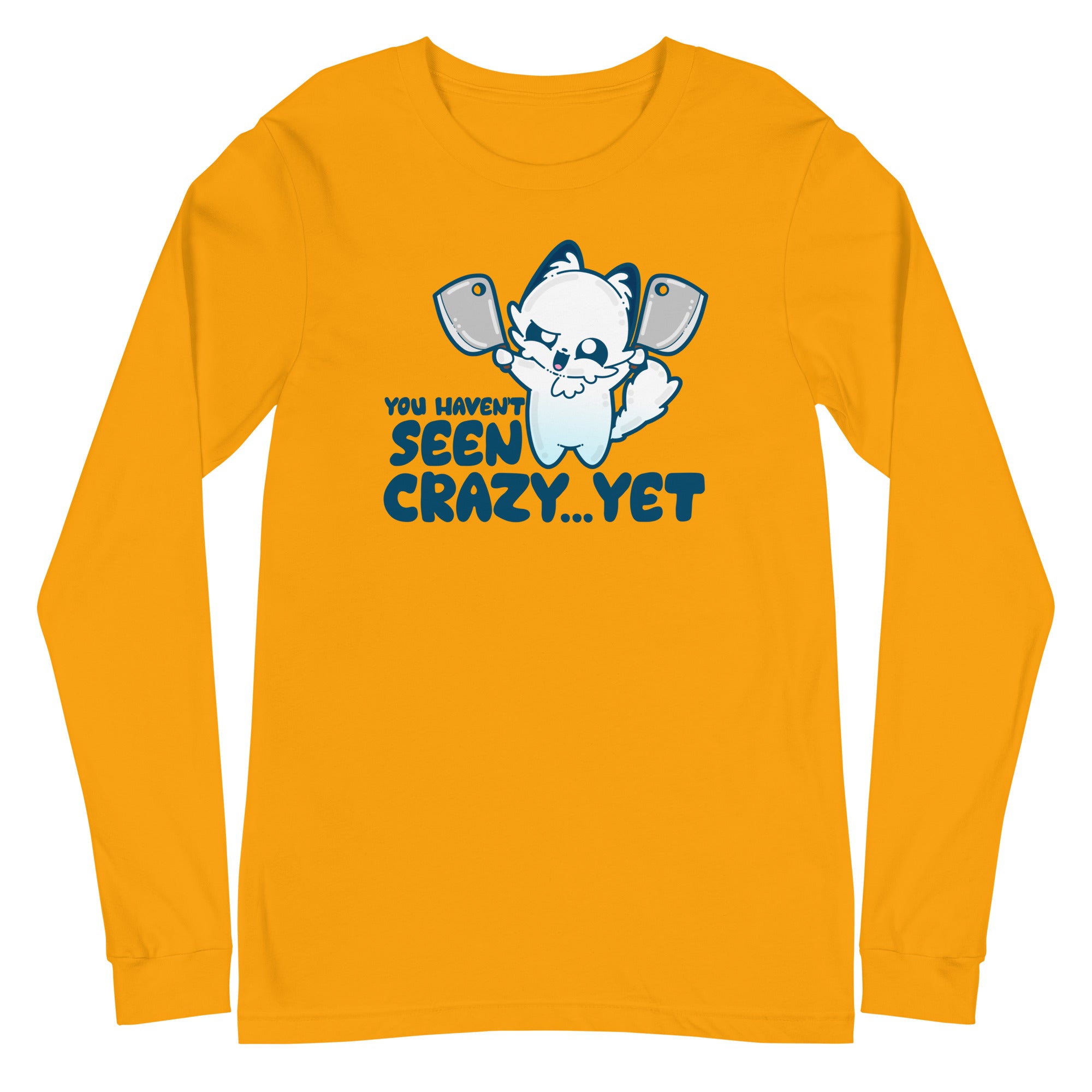 YOU HAVENT SEEN CRAZY… YET - Long Sleeve Tee - ChubbleGumLLC