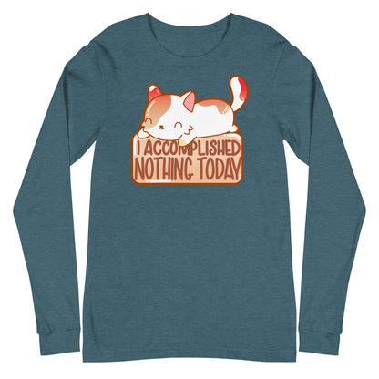 I ACCOMPLISHED NOTHING TODAY - Long Sleeve Tee - ChubbleGumLLC