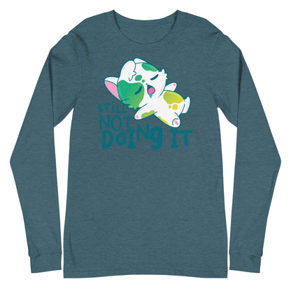 STILL NOT DOING IT - Long Sleeve Tee - ChubbleGumLLC