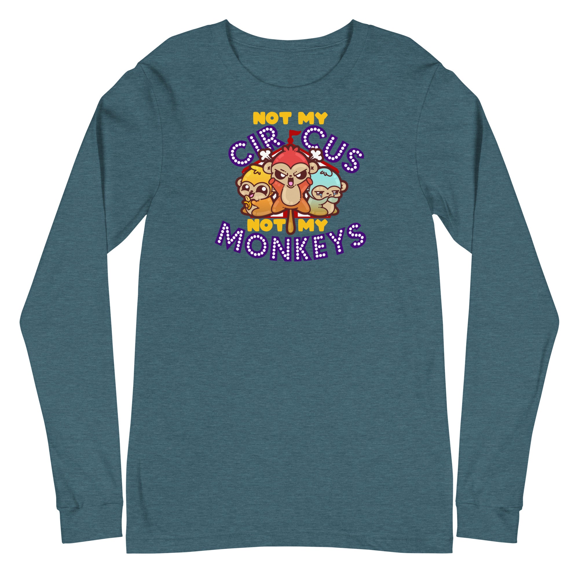 NOT MY CIRCUS NOT MY MONKEYS - Long Sleeve Tee - ChubbleGumLLC