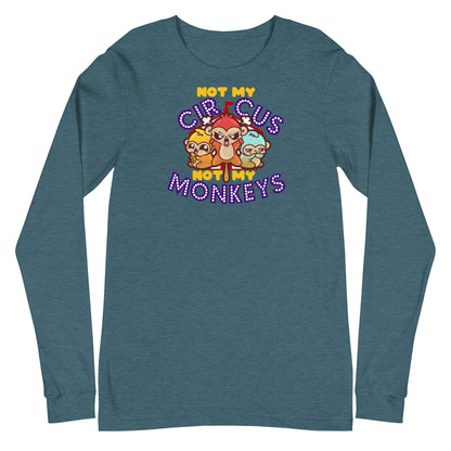 NOT MY CIRCUS NOT MY MONKEYS - Long Sleeve Tee - ChubbleGumLLC