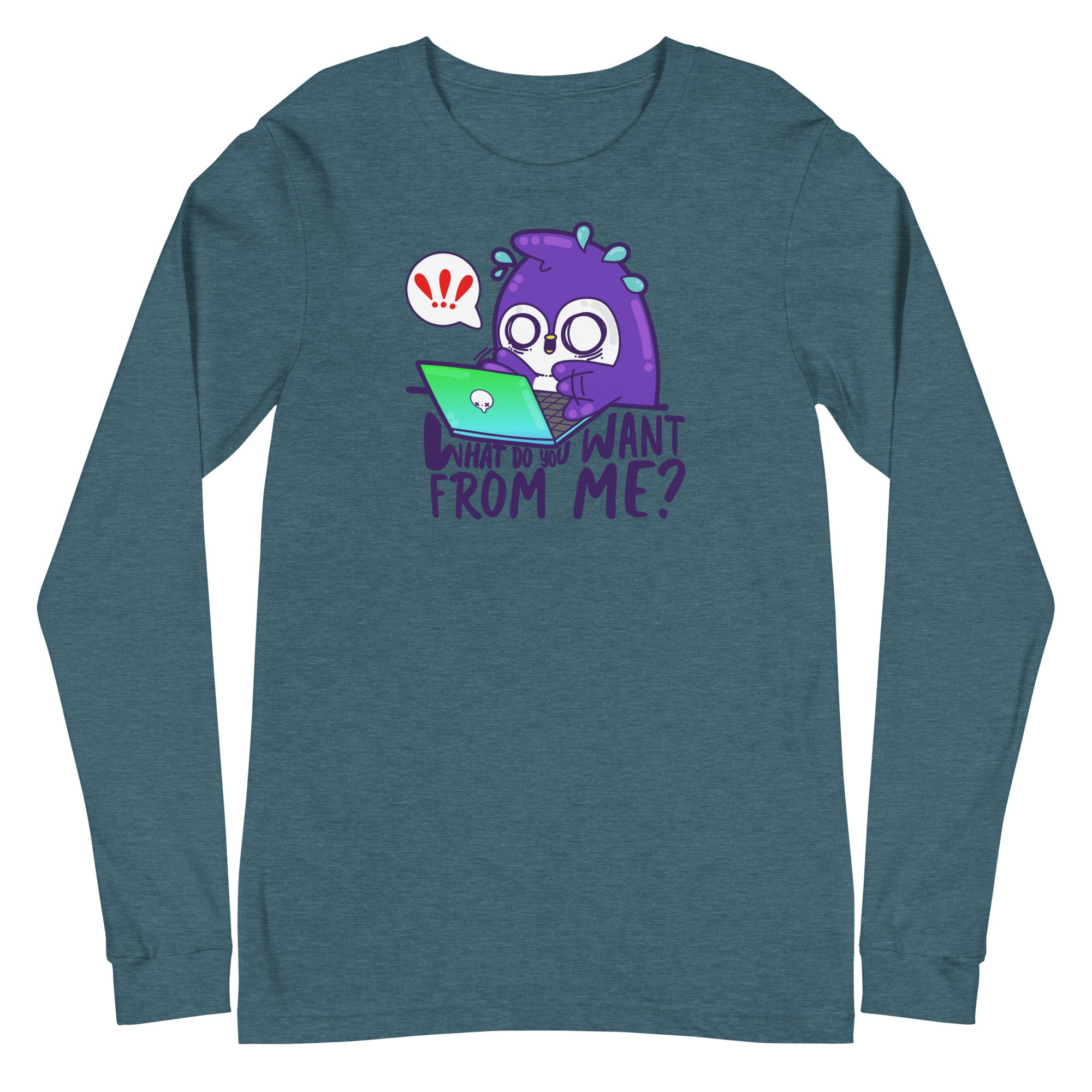 WHAT DO YOU WANT FROM ME - Long Sleeve Tee - ChubbleGumLLC