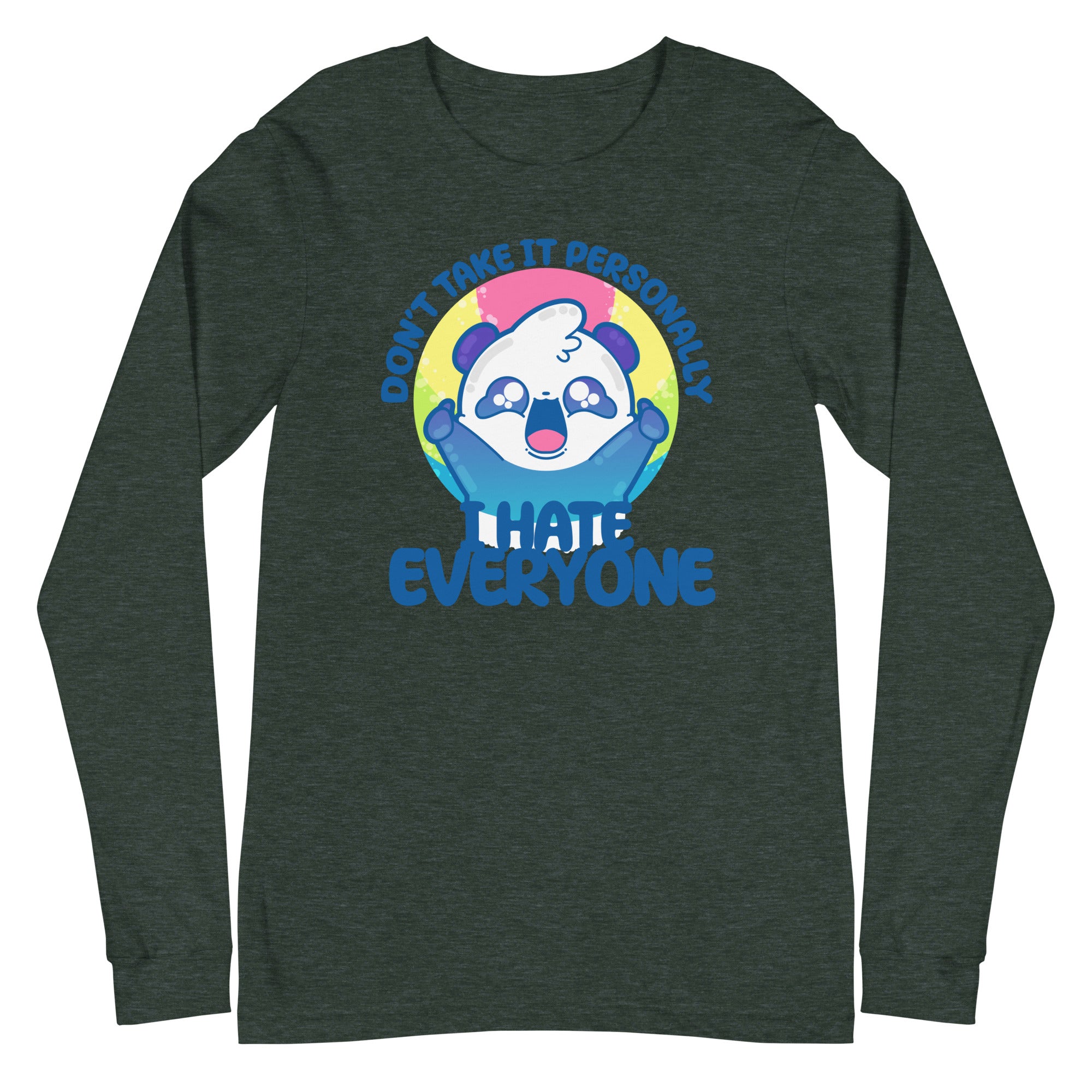 DONT TAKE IT PERSONALLY I HATE EVERYONE - Long Sleeve Tee - ChubbleGumLLC