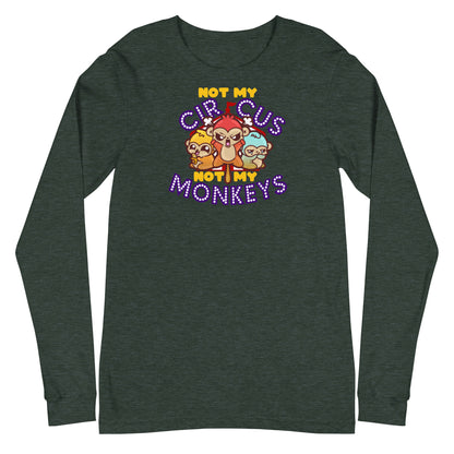 NOT MY CIRCUS NOT MY MONKEYS - Long Sleeve Tee - ChubbleGumLLC