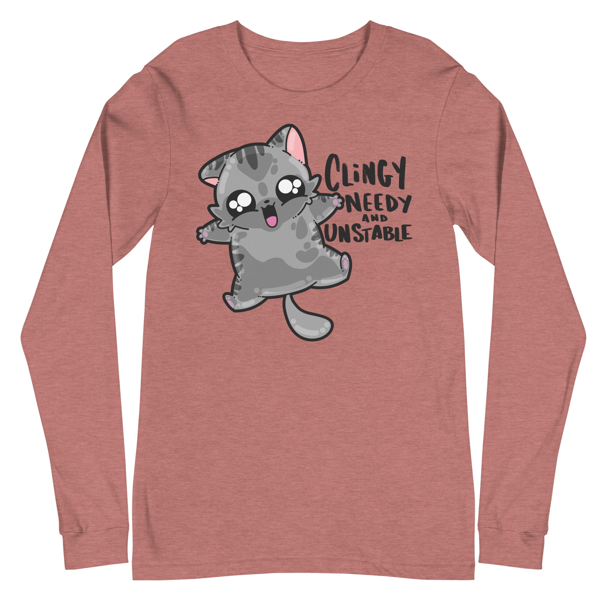 CLINGY NEEDY AND UNSTABLE - Long Sleeve Tee - ChubbleGumLLC