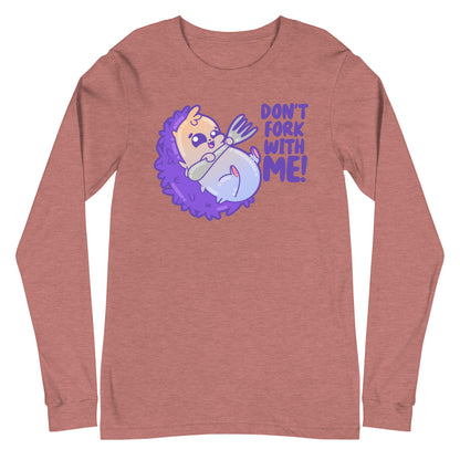 DONT FORK WITH ME - Long Sleeve Tee - ChubbleGumLLC