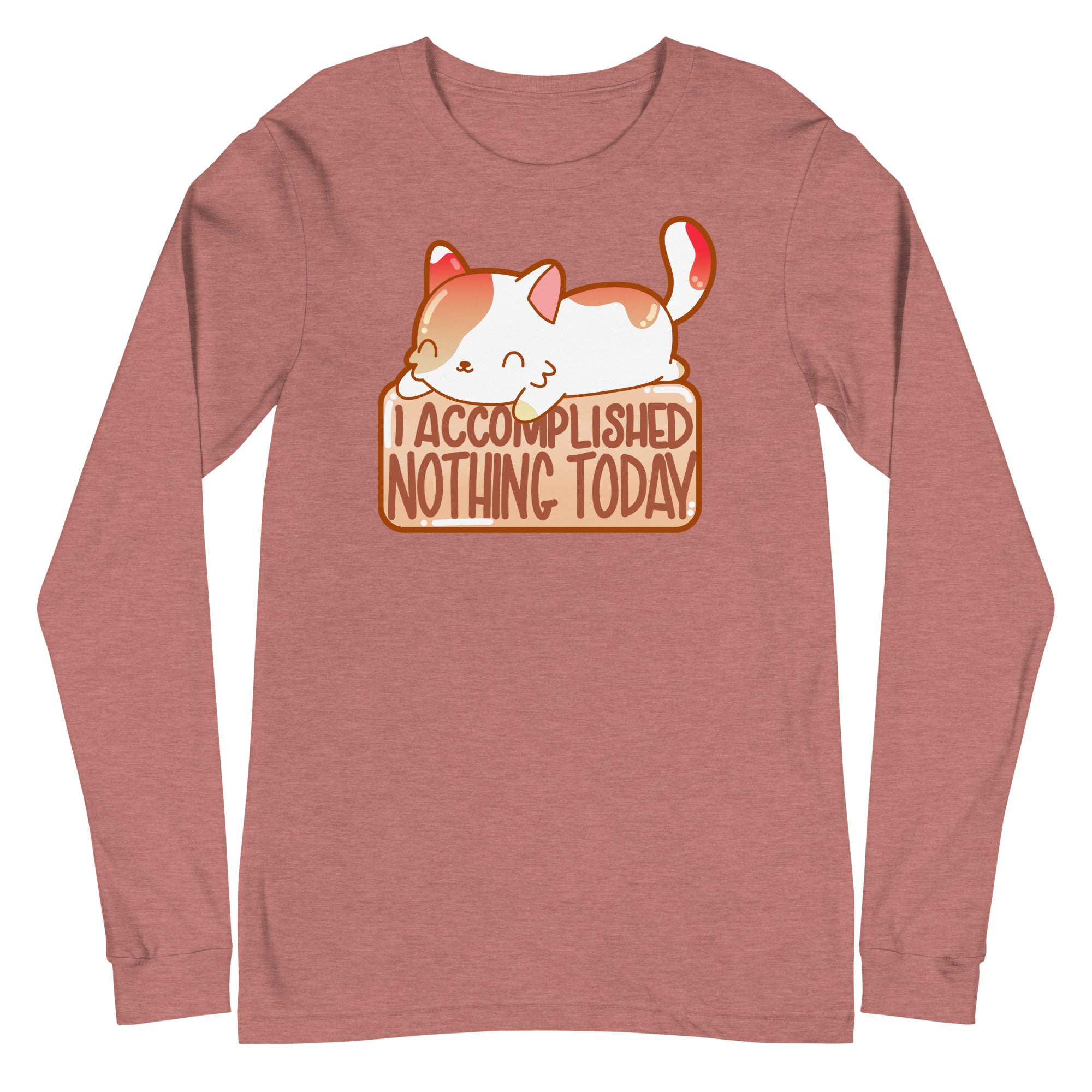 I ACCOMPLISHED NOTHING TODAY - Long Sleeve Tee - ChubbleGumLLC