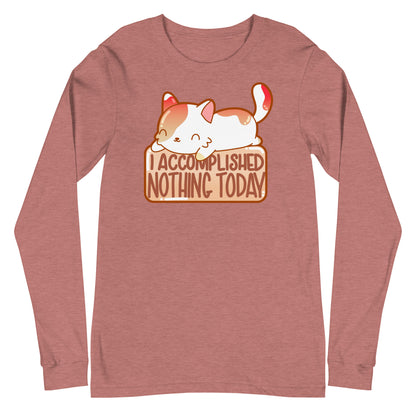 I ACCOMPLISHED NOTHING TODAY - Long Sleeve Tee - ChubbleGumLLC