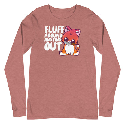 FLUFF AROUND AND FIND OUT - Modified Long Sleeve Tee - ChubbleGumLLC