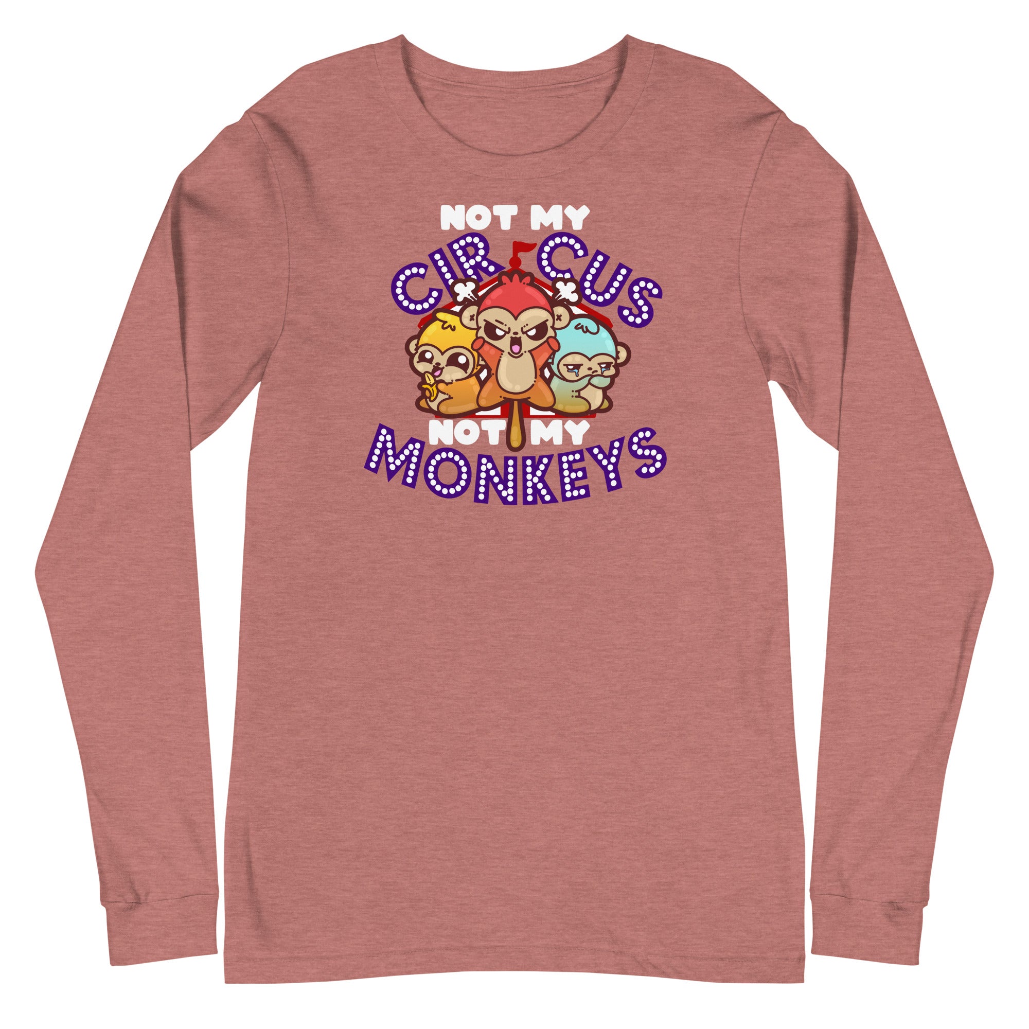 NOT MY CIRCUS NOT MY MONKEYS - Modified Long Sleeve Tee - ChubbleGumLLC