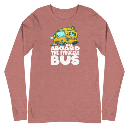 ALL ABOARD THE STRUGGLE BUS - Long Sleeve Tee - ChubbleGumLLC