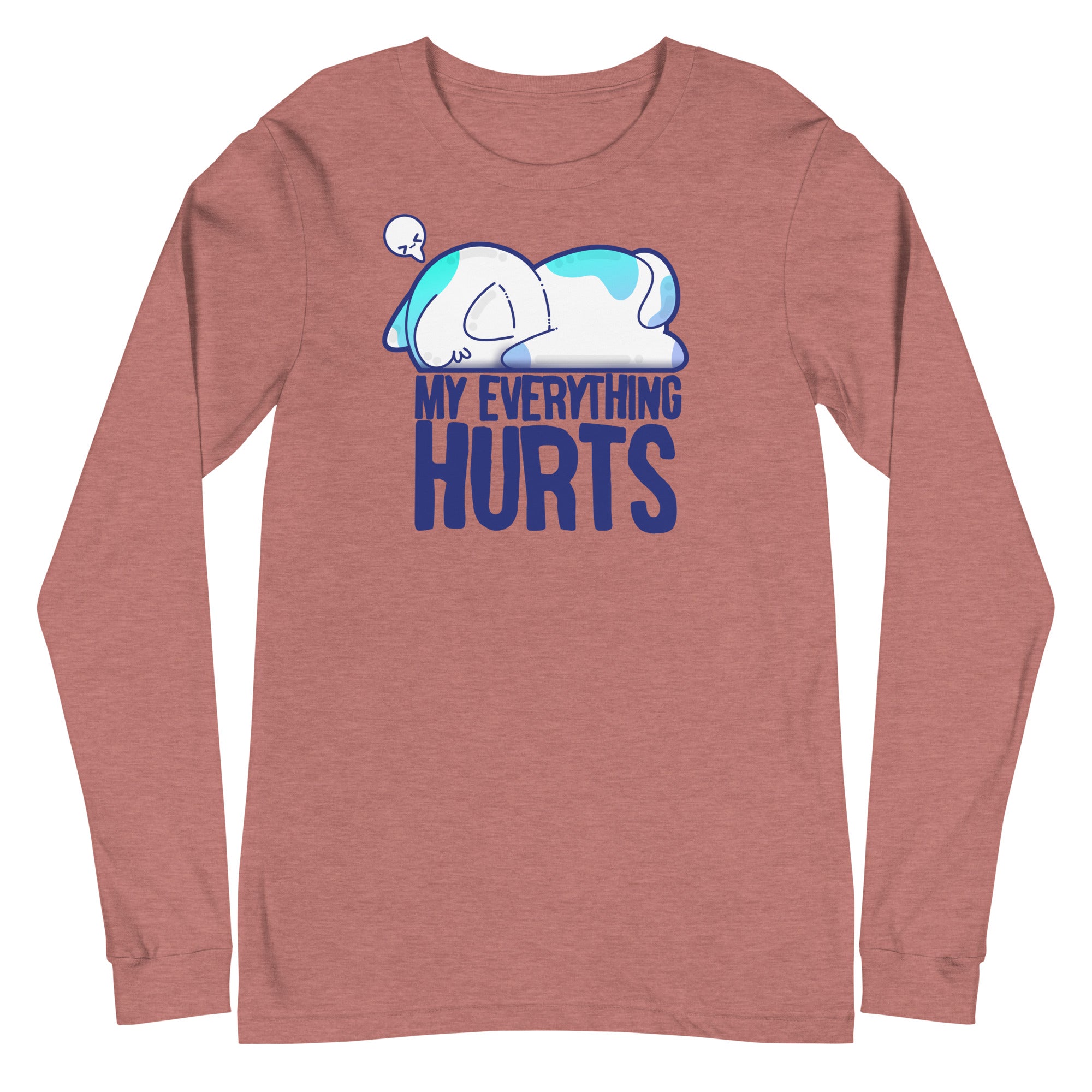 MY EVERYTHING HURTS - Long Sleeve Tee - ChubbleGumLLC