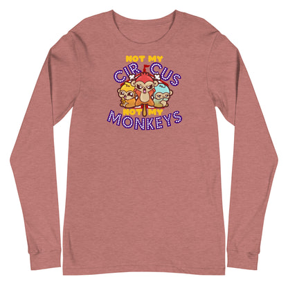 NOT MY CIRCUS NOT MY MONKEYS - Long Sleeve Tee - ChubbleGumLLC