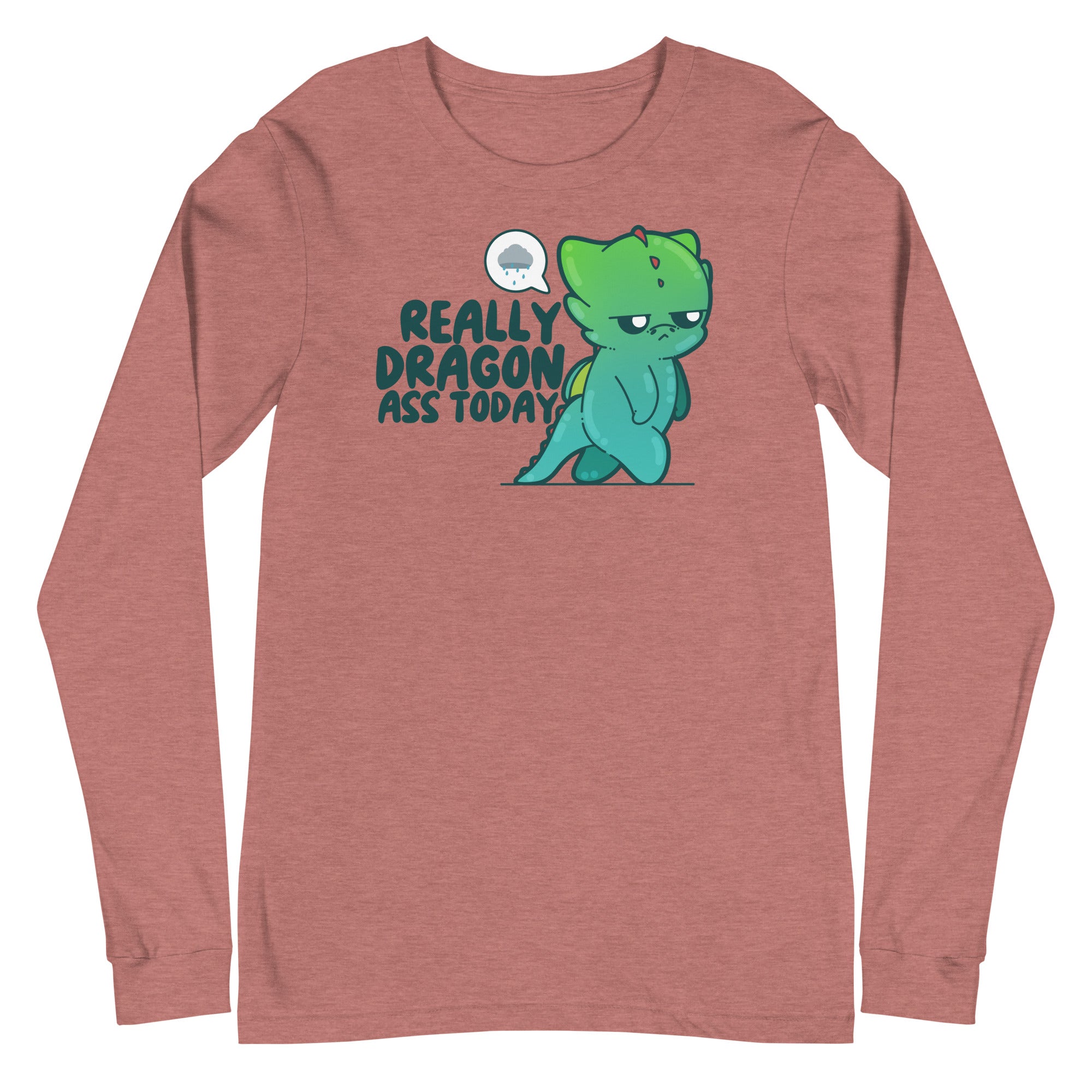 REALLY DRAGON ASS TODAY - Long Sleeve Tee - ChubbleGumLLC