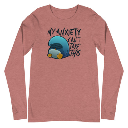 MY ANXIETY CANT TAKE THIS - Long Sleeve Tee - ChubbleGumLLC