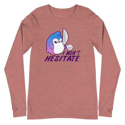 I WONT HESITATE - Long Sleeve Tee - ChubbleGumLLC