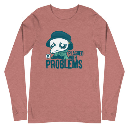 PLAGUED WITH PROBLEMS - Long Sleeve Tee