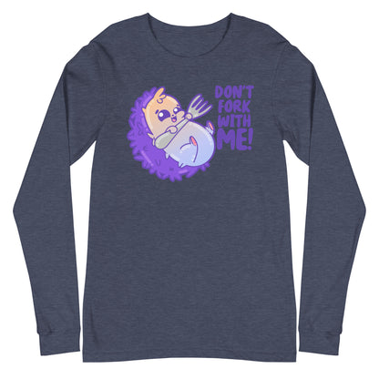 DONT FORK WITH ME - Long Sleeve Tee - ChubbleGumLLC